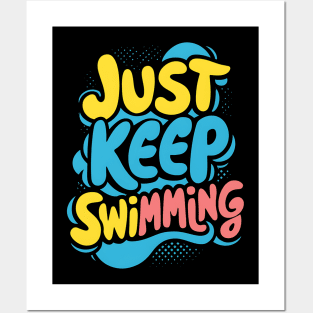 Just Keep Swimming Posters and Art